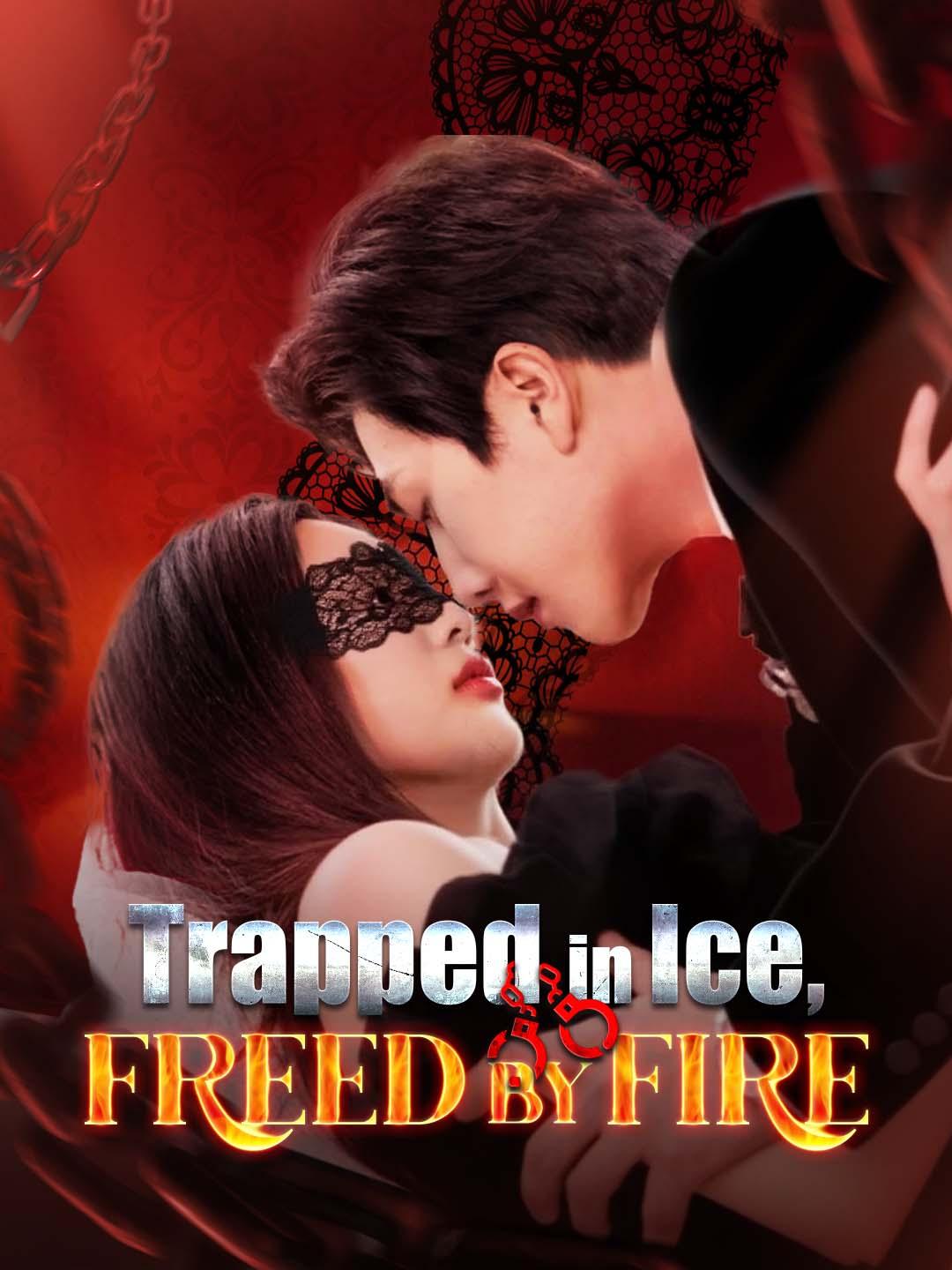 Trapped in Ice, Freed by Fire