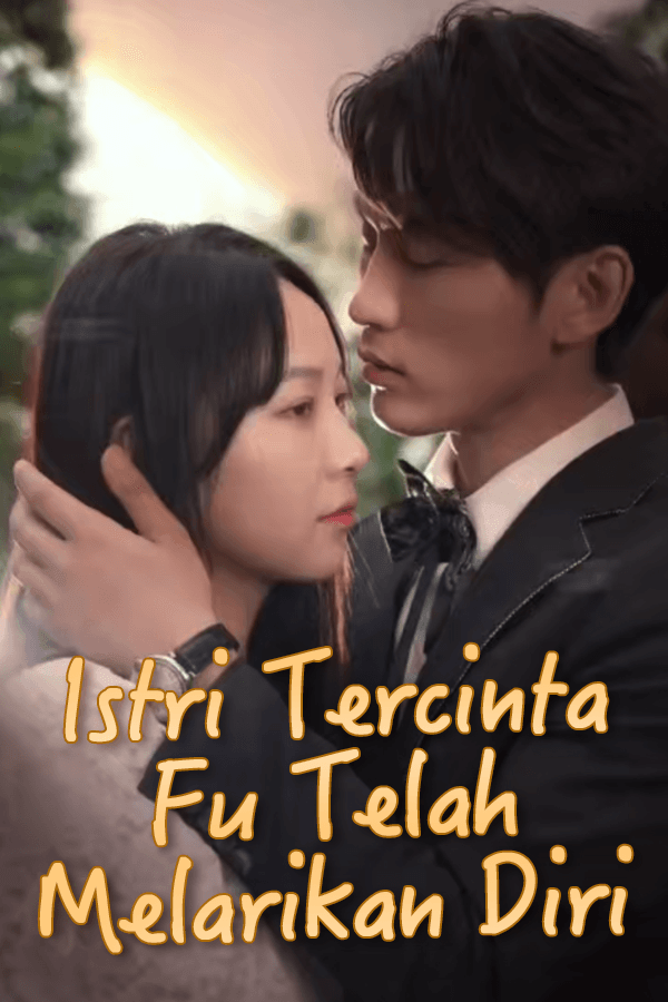 Istri tercinta Fu telah melarikan diri