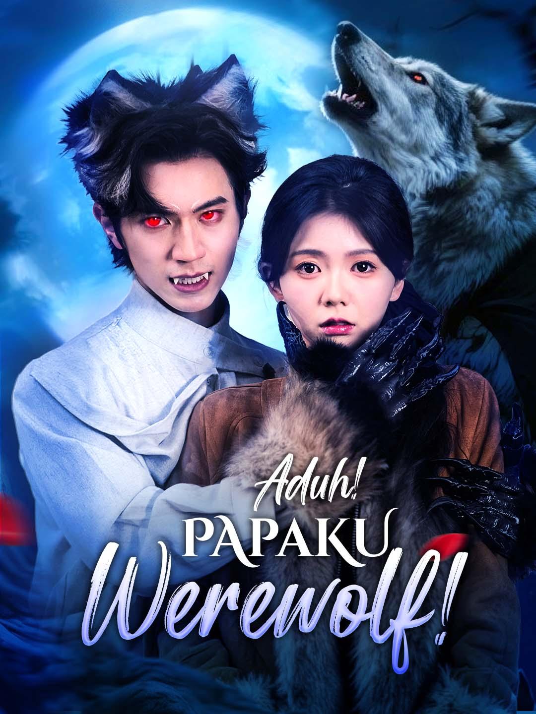 Aduh! Papaku Werewolf!