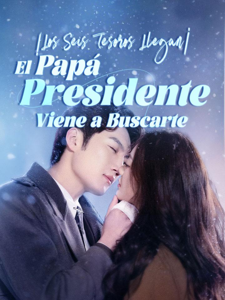 ¡Los Seis Tesoros Llegan! El Papá Presidente Viene a Buscarte