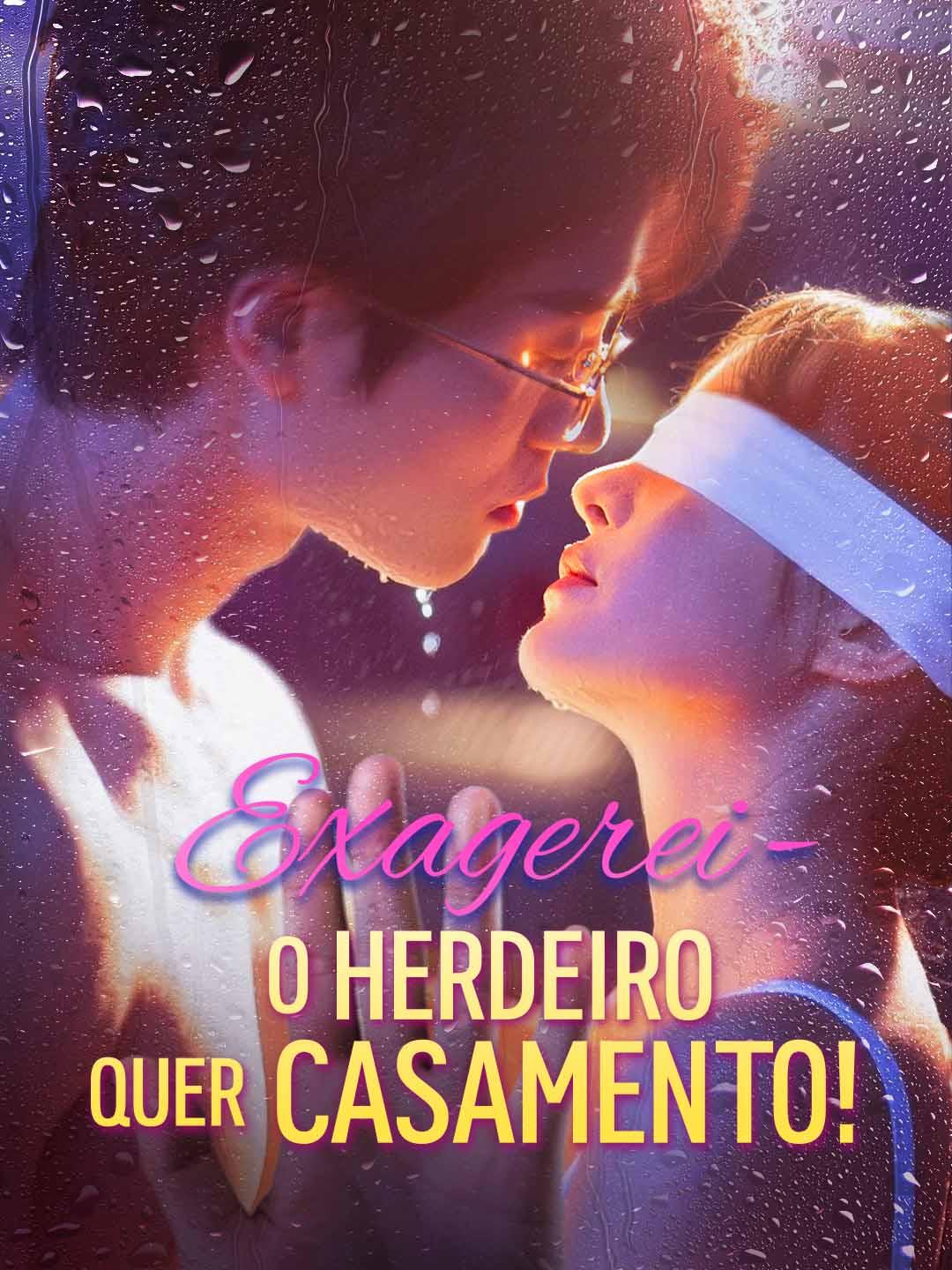 Exagerei - O Herdeiro Quer Casamento!