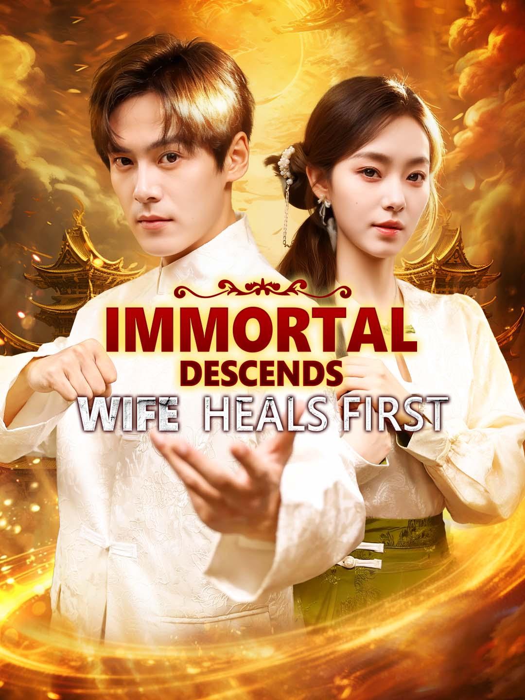 Immortal Descends, Wife Heals First