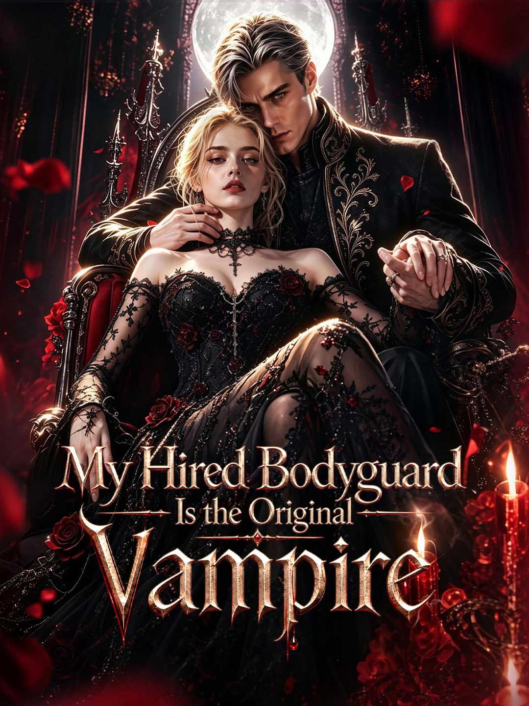 My Hired Bodyguard Is the Original Vampire